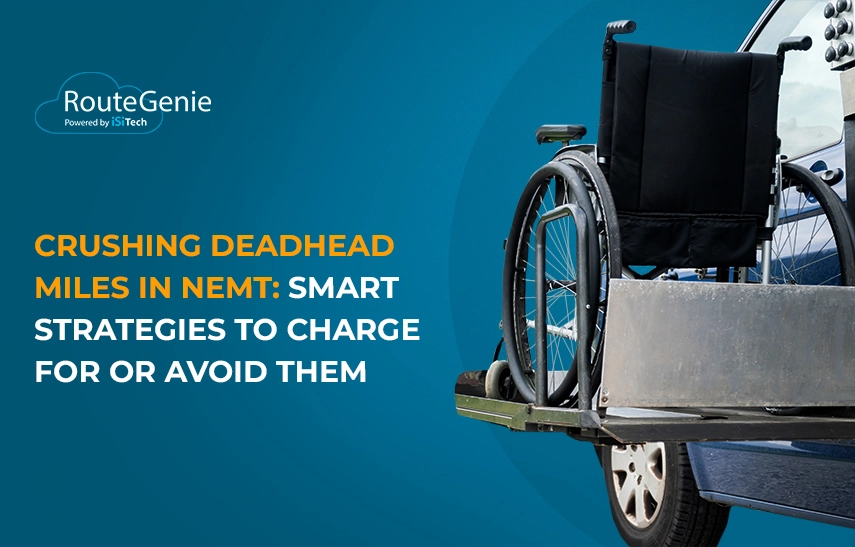 Crushing Deadhead Miles in NEMT: Smart Strategies to Charge for or Avoid Them