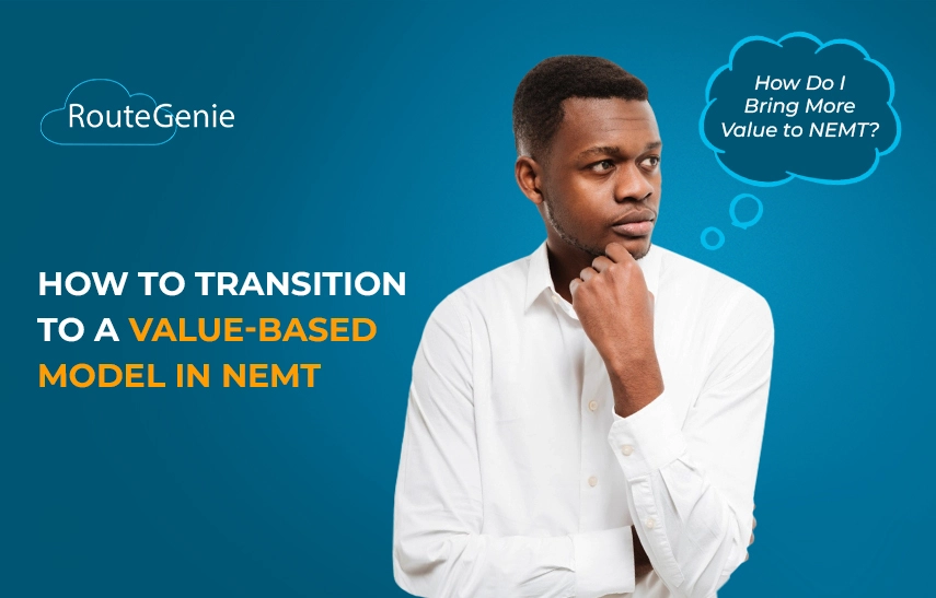 How to Transition to a Value-Based Model in NEMT