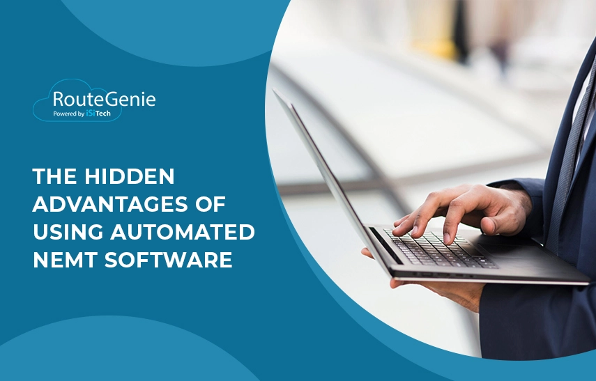 The Hidden Advantages of Using Automated NEMT Software