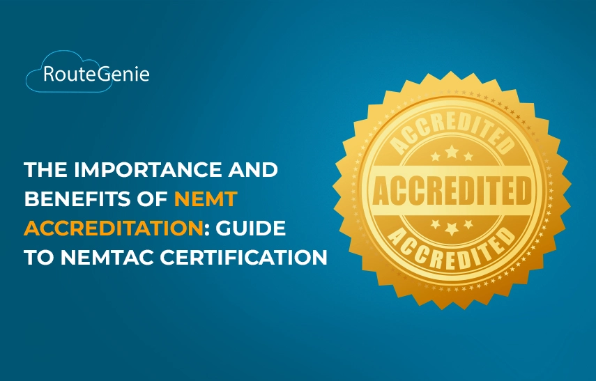 The Importance and Benefits of NEMT Accreditation