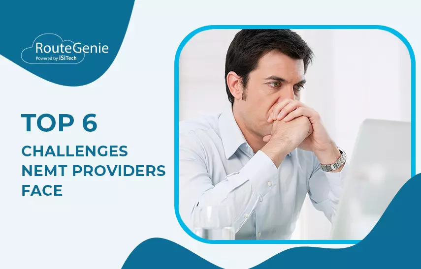 Top 6 challenges NEMT providers face