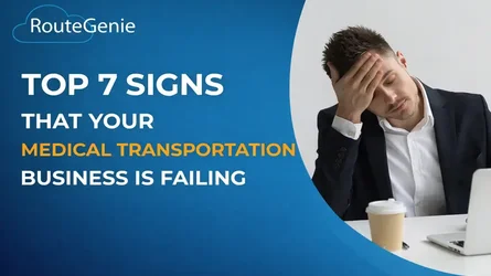 7 Signs That Your NEMT Business is Failing