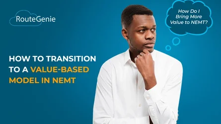 How to Transition to a Value-Based Model in NEMT