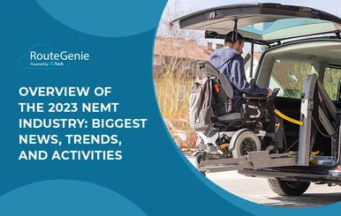 Overview of the 2023 NEMT Industry: Biggest News, Trends, and Activities