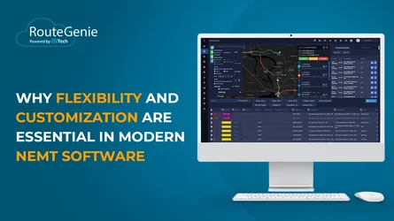 Why Flexibility and Customization Are Essential in Modern NEMT Software