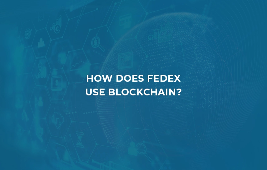 How Does FedEx Use Blockchain?