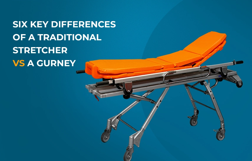 Six Key Differences of a Traditional Stretcher vs a Gurney