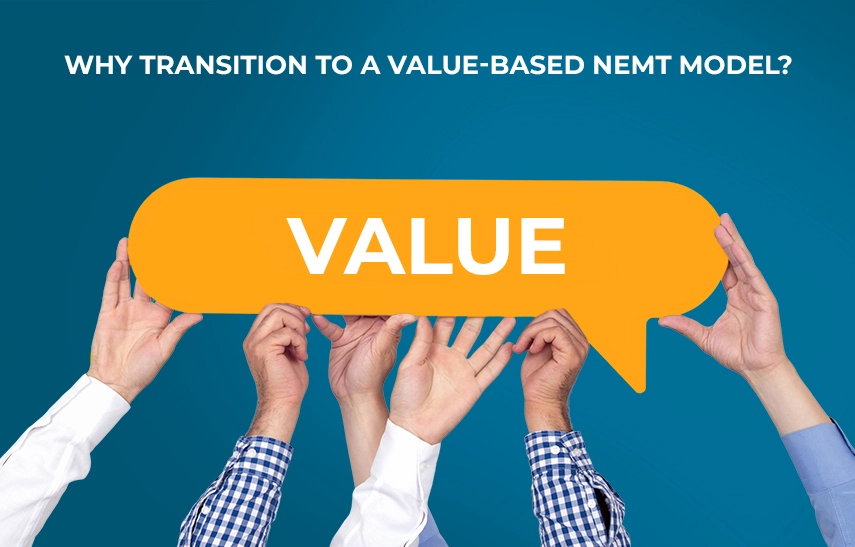 Why Transition to a Value-Based NEMT Model?